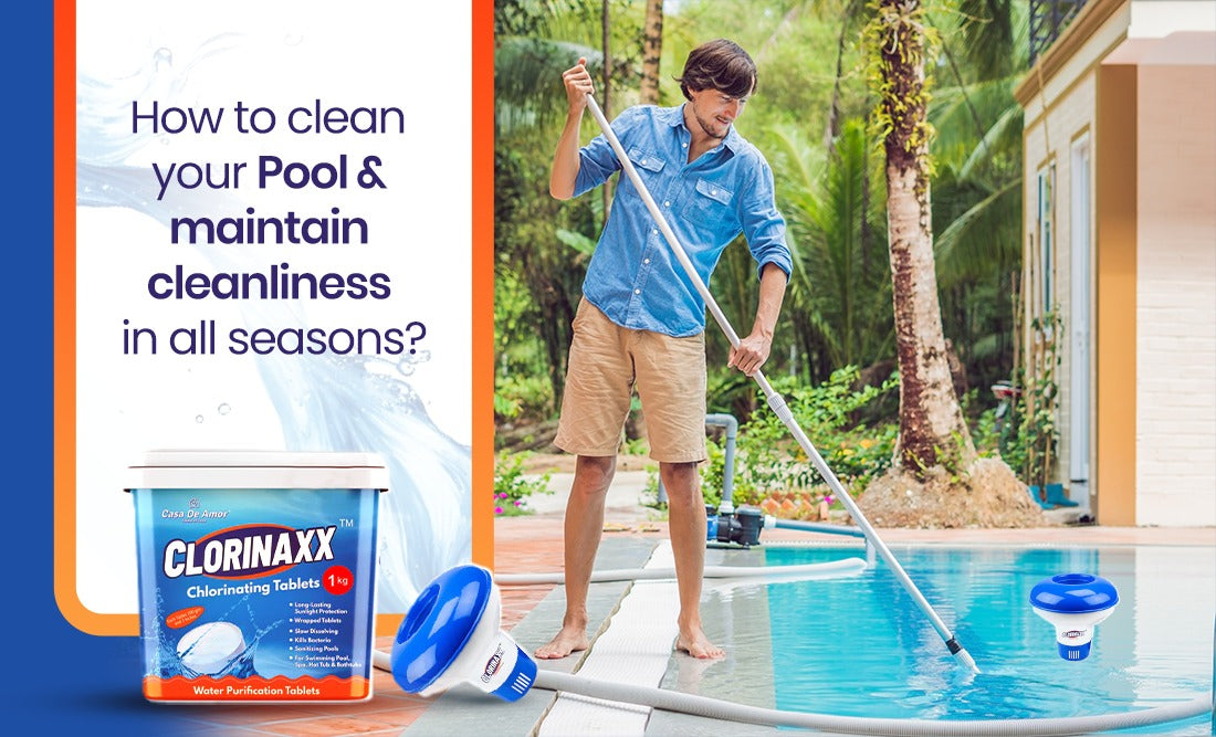 How to Clean your Home Pool and Maintain Cleanliness in all Seasons